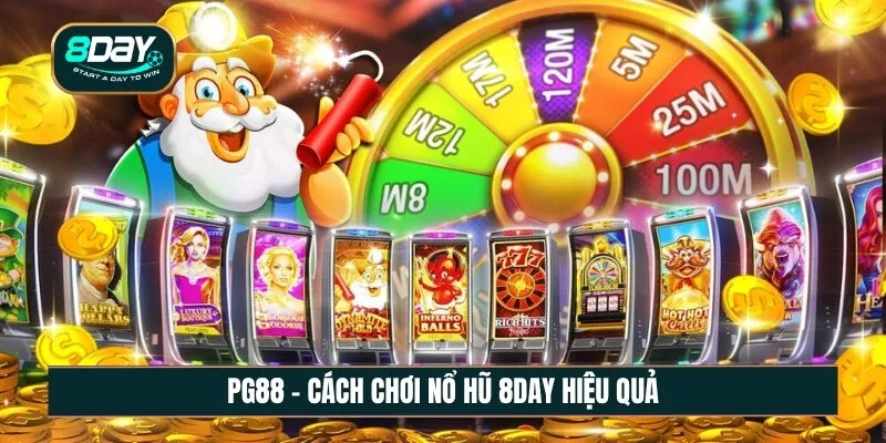 Cách chơi nổ hũ 8DAY hiệu quả: Bí quyết "Săn Hũ" từ cao thủ