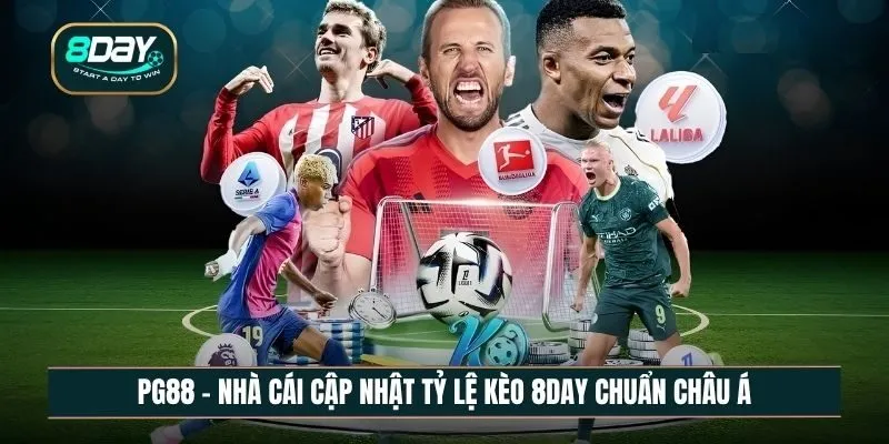 Cập nhật tỷ lệ kèo 8DAY chuẩn châu Á chính xác