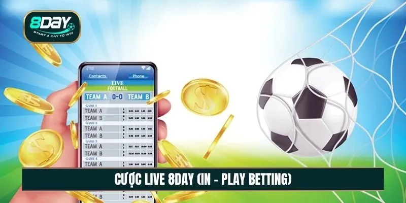 Cược live 8DAY (in – play betting) là gì?