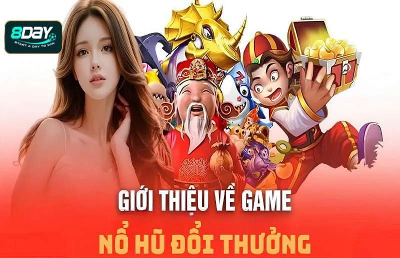 Game nổ hũ đổi thưởng 8DAY mang đến giải thưởng Jackpot hấp dẫn