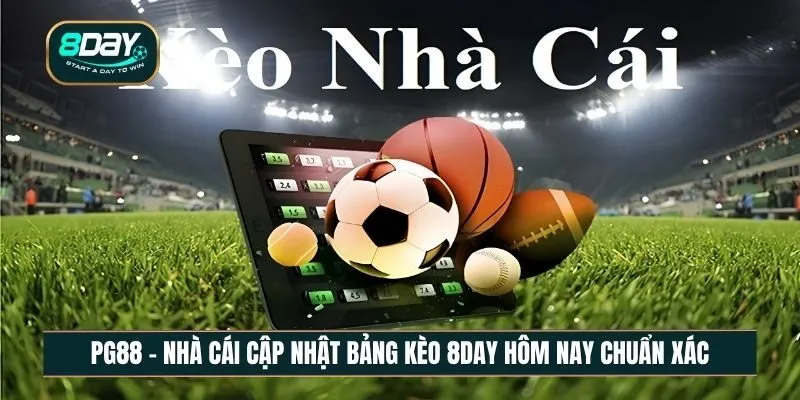 Khám phá tỷ lệ kèo nhà cái 8DAY hôm nay mới nhất