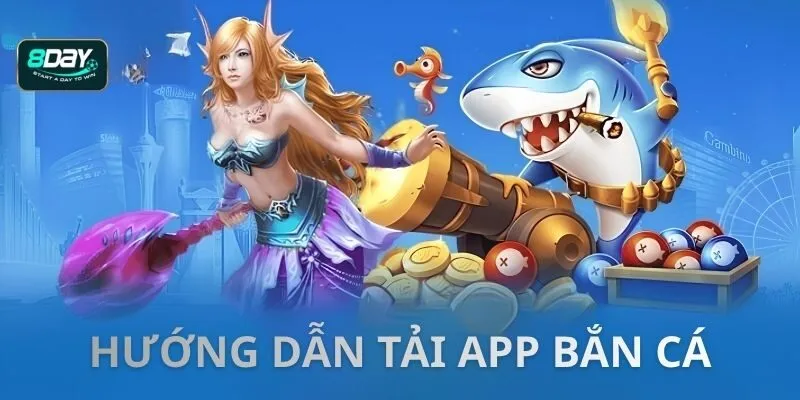 Quy trình tải game bắn cá 8DAY về điện thoại chi tiết