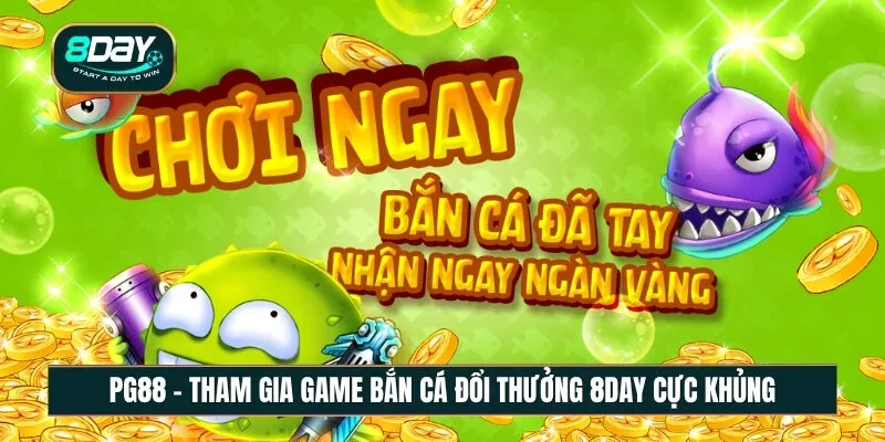 Tham gia game bắn cá đổi thưởng 8DAY cực khủng