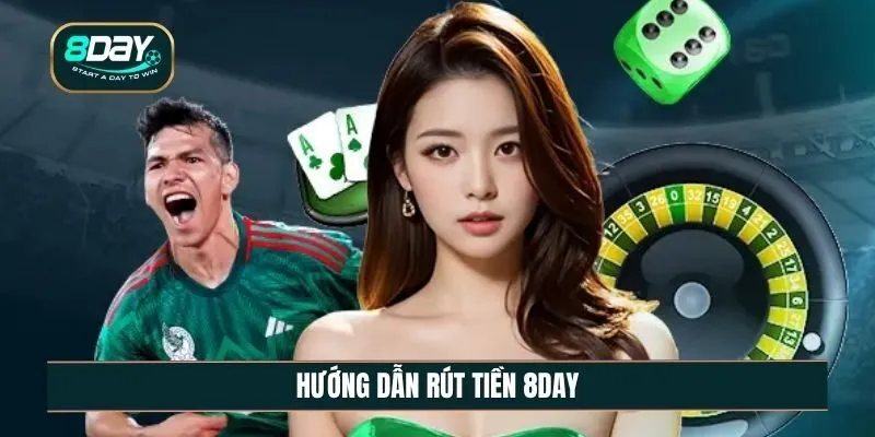 Tìm hiểu cách rút tiền 8DAY siêu nhanh